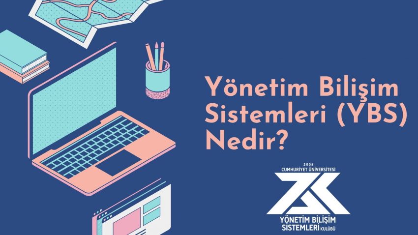 Yönetim Bilişim Sistemleri (YBS) Nedir? YBS’nin Gelecekteki Yeri